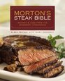 Morton's Steak Bible Recipes and Lore from the Legendary Steakhouse