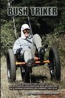 Bush Triker An Introductory Guide to Backcountry Exploration and Adventure on a Human Powered Recumbent Tricycle