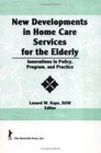New Developments in Home Care Services for the Elderly Innovations in Policy Program and Practice