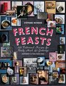 French Feasts 299 Traditional Recipes for Family Meals and Gatherings