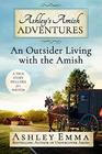 Ashley's Amish Adventures An Outsider Living with the Amish