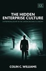 The Hidden Enterprise Culture Entrepreneurship in the Underground Economy