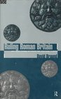 Ruling Roman Britain Kings Queens Governors and Emperors from Julius Caesar to Agricola