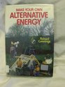 Make your own alternative energy