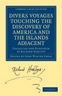 Divers Voyages Touching the Discovery of America and the Islands Adjacent Collected and Published by Richard Hakluyt