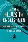 The Last Englishmen Love War and the End of Empire