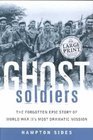 Ghost Soldiers The Forgotten Epic Story of World War II's Most Dramatic Mission