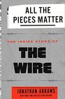 All the Pieces Matter The Inside Story of The Wire