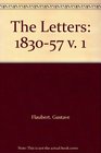 The Letters of Gustave Flaubert 18301857