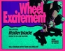 Wheel Excitement  Revised And Updated/the Official Rollerblade  Guide To InLine Skating