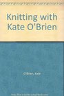 Knitting with Kate O'Brien