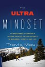 The Ultra Mindset An Endurance Champion's 8 Core Principles for Success in Business Sports and Life
