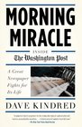 Morning Miracle Inside the Washington Post The Fight to Keep a Great Newspaper Alive