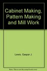 Cabinetmaking Patternmaking and Millwork