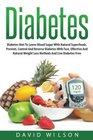 Diabetes The Diabetes Diet To Lower Blood Sugar And Reverse Diabetes Prevent Control And Reverse Diabetes Using This Step By Step Guide To Cure Diabetes Loose Weight And Become Diabetes Free