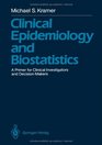 Clinical Epidemiology and Biostatistics A Primer for Clinical Investigators and DecisionMakers