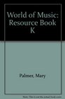World of Music Resource Book K