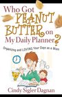 Who Got Peanut Butter on My Daily Planner Organizing and Loving Your Days as a Mom
