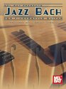 Mel Bay presents Jazz Bach Guitar Edition