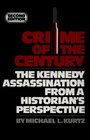 Crime of the Century The Kennedy Assassination from a Historian's Perspective