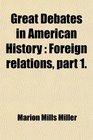 Great Debates in American History Foreign relations part 1