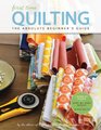 First Time Quilting The Absolute Beginner's Guide Learn By Doing  StepbyStep Basics and Easy Projects