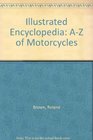 ILLUSTRATED ENCYCLOPEDIA AZ OF MOTORCYCLES