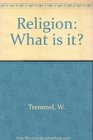 Religion What Is It