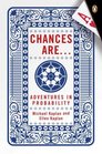 Chances Are Adventures in Probability
