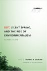 DDT Silent Spring and the Rise of Environmentalism Classic Texts