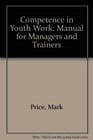 Competence in Youth Work Manual for Managers and Trainers
