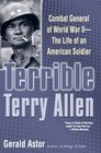 Terrible Terry Allen  Combat General of World War II  The Life of an American Soldier
