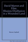 David Mamet and Film Illusion/Disillusion in a Wounded Land