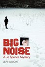 Big Noise A Jo Spence Mystery