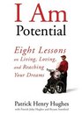I am Potential Eight Lessons on Living Loving and Reaching Your Dreams Library Edition