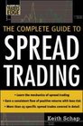 The Complete Guide to Spread Trading (Mcgraw-Hill Traders Edge)
