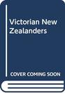 Victorian New Zealanders An elegant family album descriptive of the lives and fortunes of New Zealanders who lived during the glorious reign of our late beloved QueenEmpress Victoria