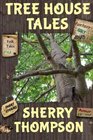 Tree House Tales A Collection of Short Stories NonFiction Shorts Artwork and Extracts From Five Narenta Tumults Novels