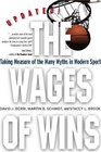 The Wages of Wins Taking Measure of the Many Myths in Modern Sport