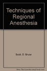 Techniques of Regional Anesthesia