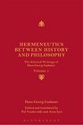 Hermeneutics between History and Philosophy The Selected Writings of HansGeorg Gadamer Volume I