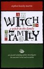 A Witch in the Family An Awardwinning Author Investigates His Ancestors Trial And Execution
