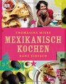 Mexikanisch Kochen ganz einfach