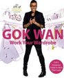 Work Your Wardrobe: Gok's Gorgeous Guide to Style That Lasts