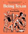 Being Texan Essays Recipes and Advice for the Lone Star Way of Life