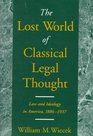 The Lost World of Classical Legal Thought Law and Ideology in America 18861937