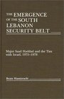 The Emergence of the South Lebanon Security Belt  Major Saad Haddad and the Ties with Israel 19751978