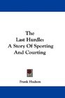 The Last Hurdle A Story Of Sporting And Courting