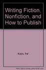 Writing Fiction Nonfiction and How to Publish