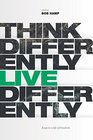 Think Differently Live Differently Keys to a Life of Freedom